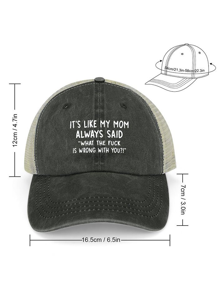 It’s Like My Mom Always Said What The Fuck Is Wrong With You Washed Mesh Back Baseball Cap