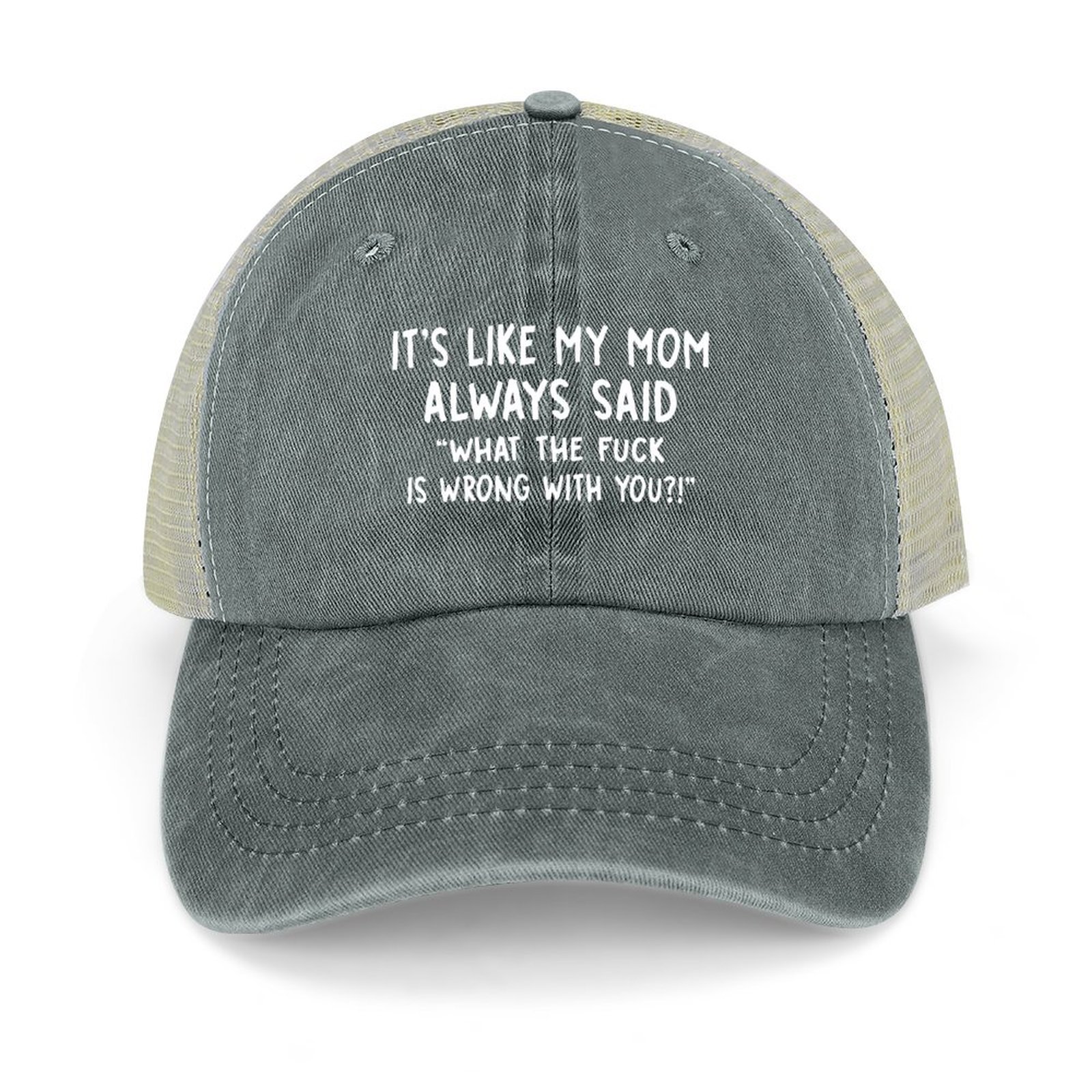 It’s Like My Mom Always Said What The Fuck Is Wrong With You Washed Mesh Back Baseball Cap