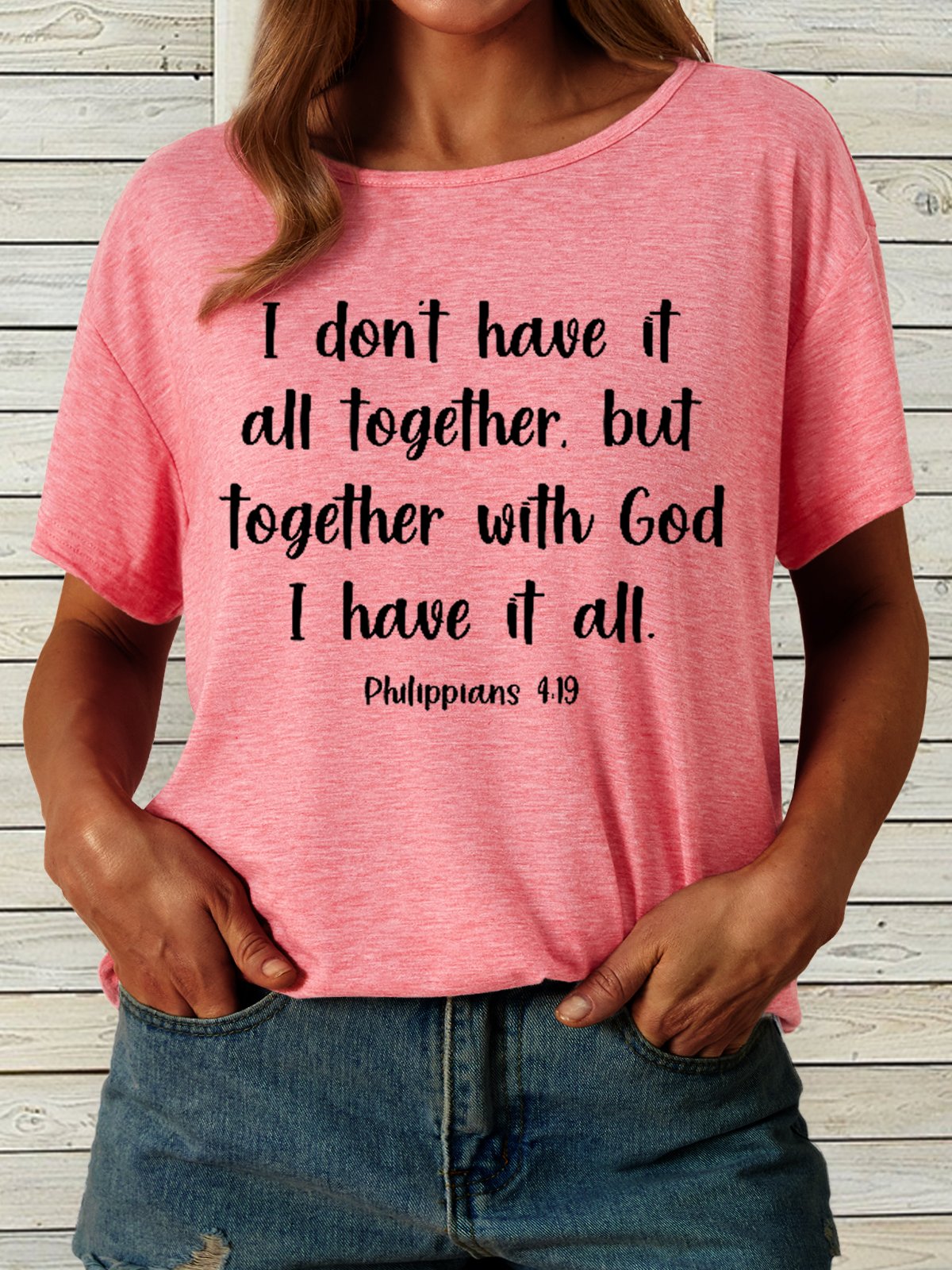 Women's I don’t have it all together but together with god I have it all Casual Crew Neck T-Shirt