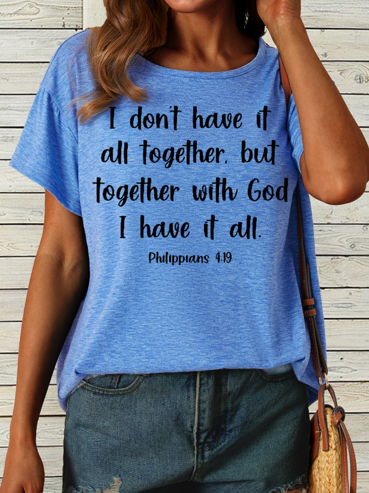 Women's I don’t have it all together but together with god I have it all Casual Crew Neck T-Shirt