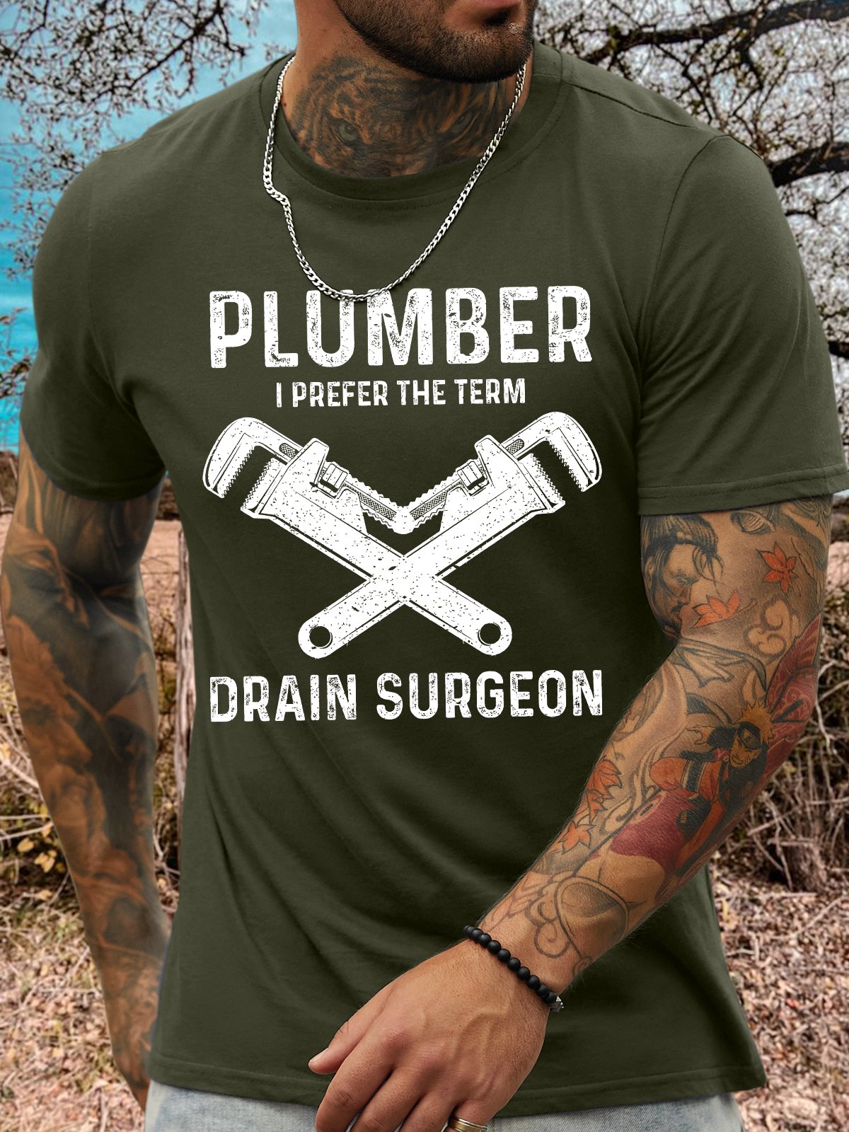 Men's The plumber I Prefer The Term Drain Surgeon Funny Graphic Printing Crew Neck Casual Cotton Text Letters T-Shirt