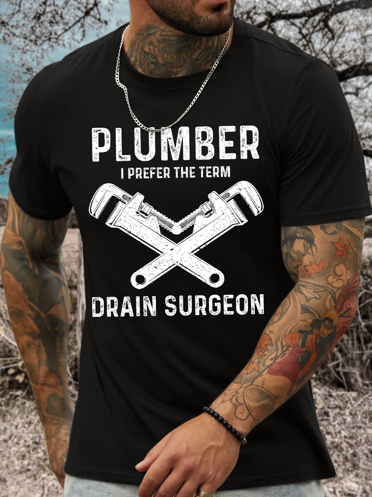 Men's The plumber I Prefer The Term Drain Surgeon Funny Graphic Printing Crew Neck Casual Cotton Text Letters T-Shirt