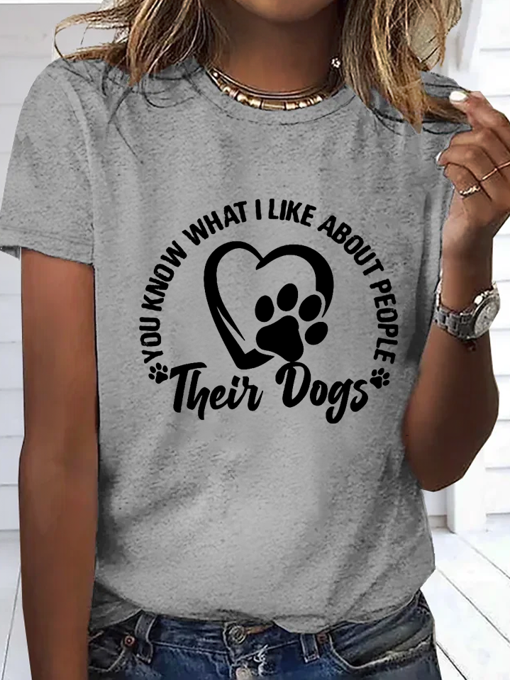 Women's Funny Dog Lover You Know What I Like About People Their Dogs Crew Neck Simple T-Shirt