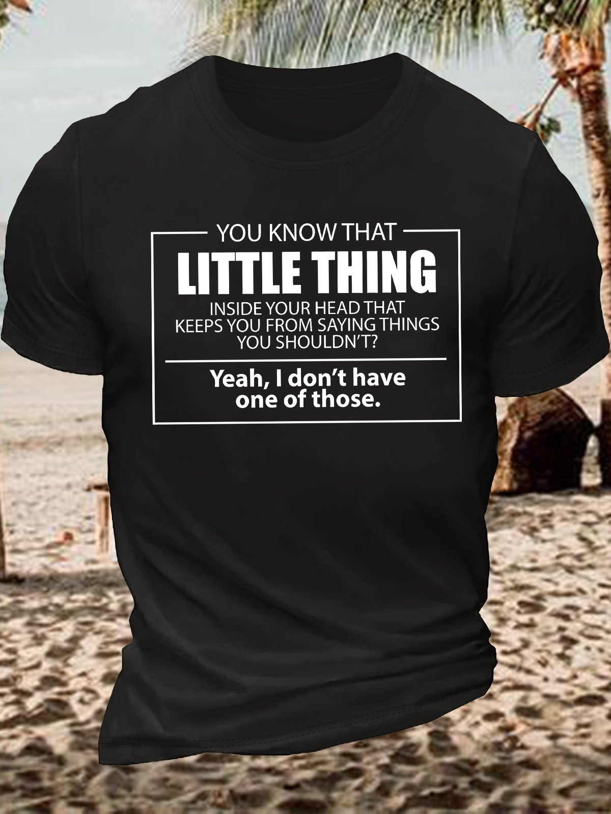 Men's You Know That Little Thing Inside Your Head That Keeps You From Saying Thinks You Shouldn'T Yeah I Don'T Have One Of Those Funny Graphic Printing Cotton Loose Crew Neck Casual T-Shirt