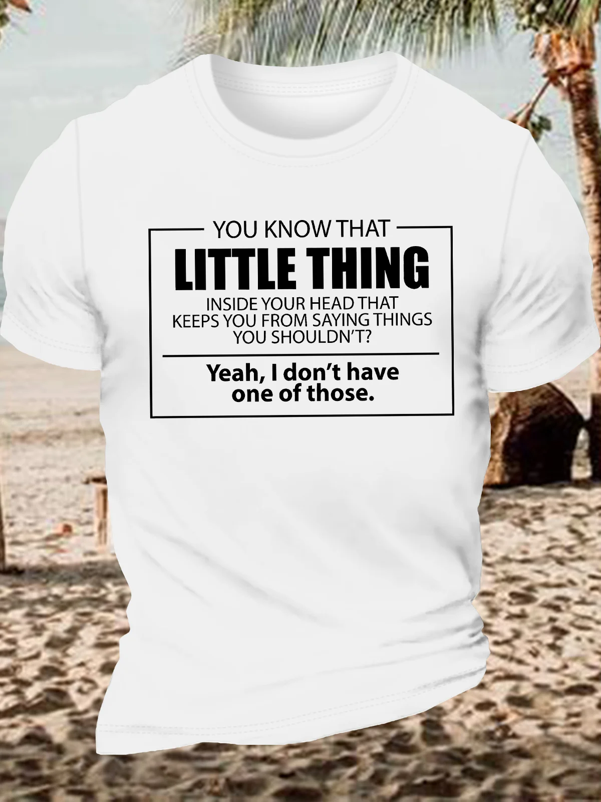 Men's You Know That Little Thing Inside Your Head That Keeps You From Saying Thinks You Shouldn'T Yeah I Don'T Have One Of Those Funny Graphic Printing Cotton Loose Crew Neck Casual T-Shirt