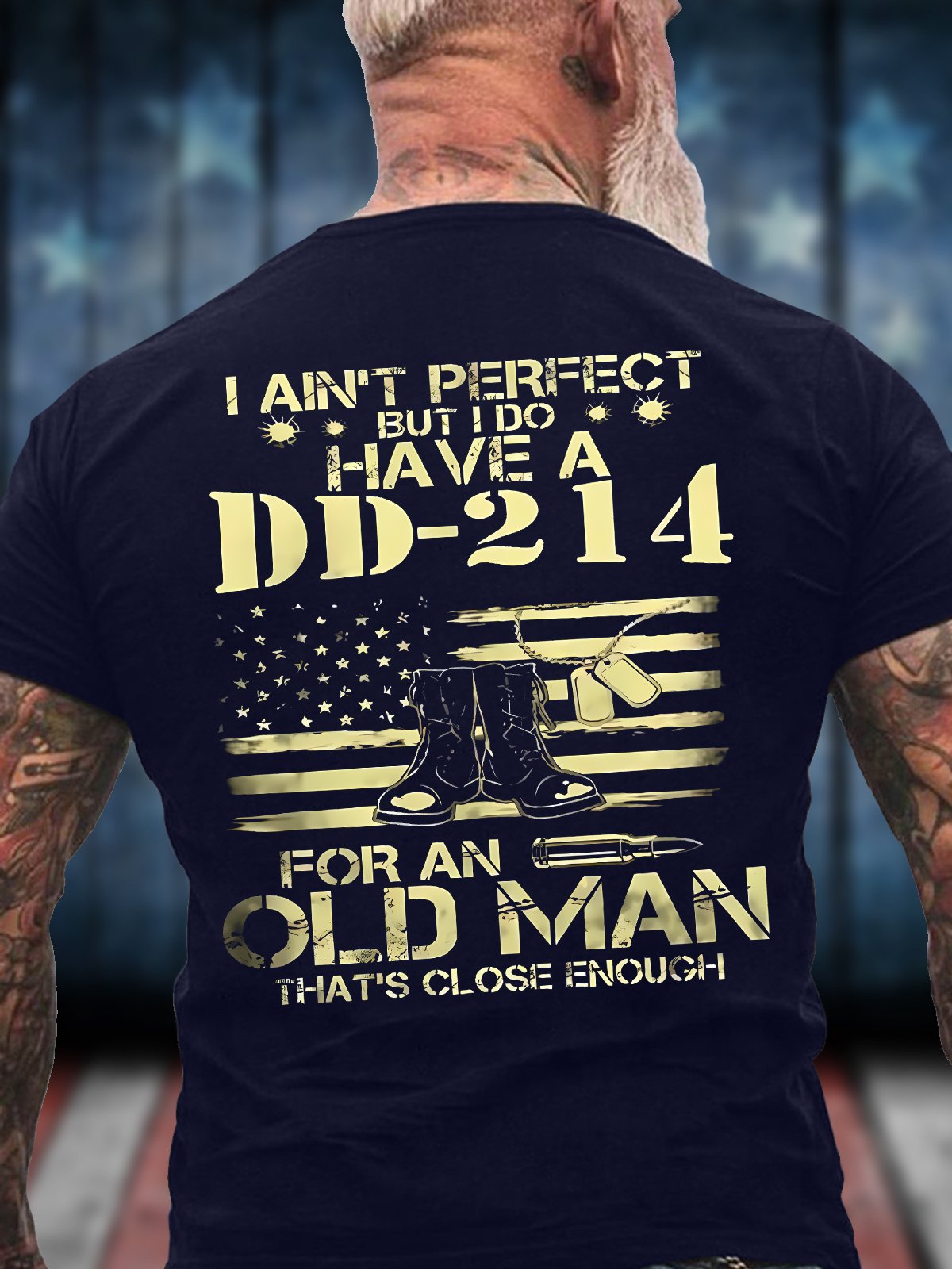 Men's I Ain't Perfect But I Do Have A Dd-214 For An Old Man That's Close Enough Funny Fourth Of July Independence Day Graphic Printing Casual Text Letters Cotton T-Shirt