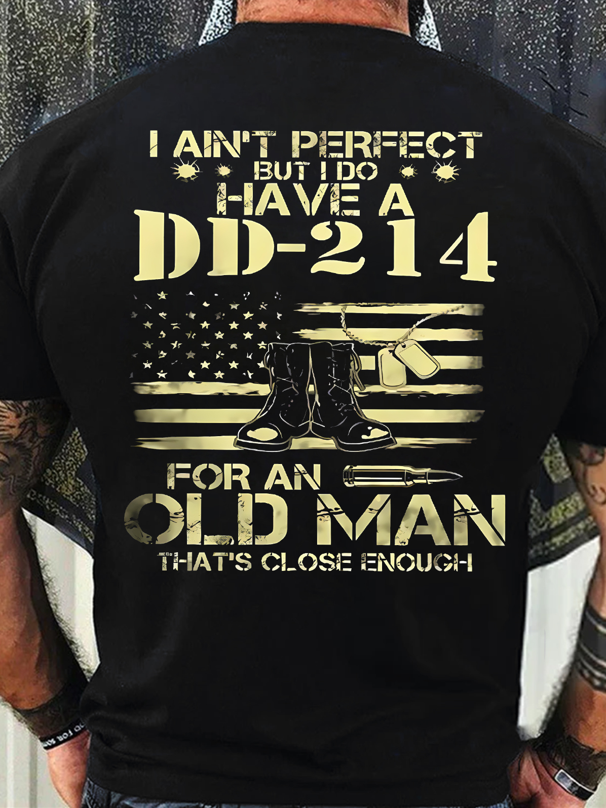 Men's I Ain't Perfect But I Do Have A Dd-214 For An Old Man That's Close Enough Funny Fourth Of July Independence Day Graphic Printing Casual Text Letters Cotton T-Shirt