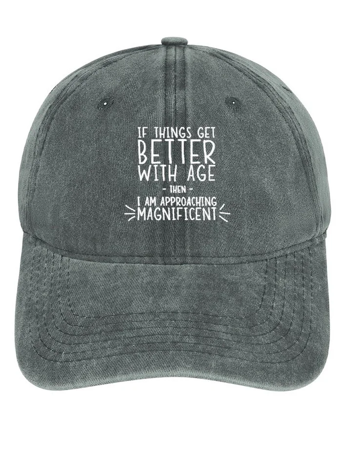 Women’s Funny Word If Things Get Better With Age  I'm Magnificent Adjustable Denim Hat