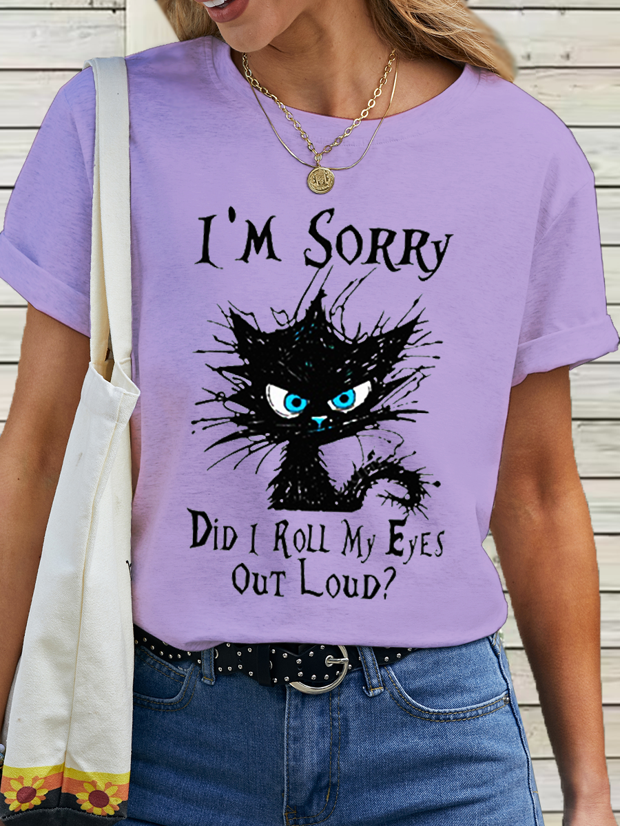 Women's Cotton Funny Cat Lovers I'm Sorry Did I Roll My Eyes Out Loud T-Shirt