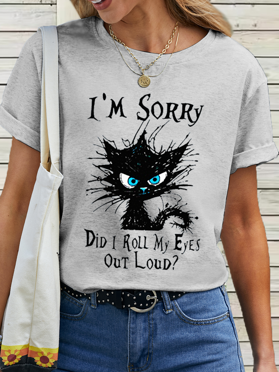 Women's Cotton Funny Cat Lovers I'm Sorry Did I Roll My Eyes Out Loud T-Shirt