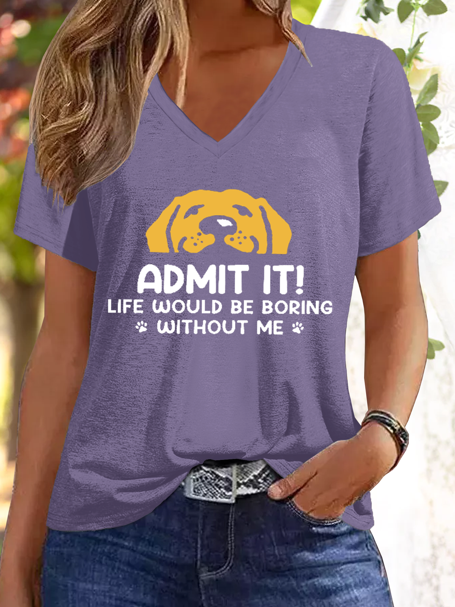 Women's Admit It! Life Would Be Boring Without Us Funny Dog V Neck Casual T-Shirt