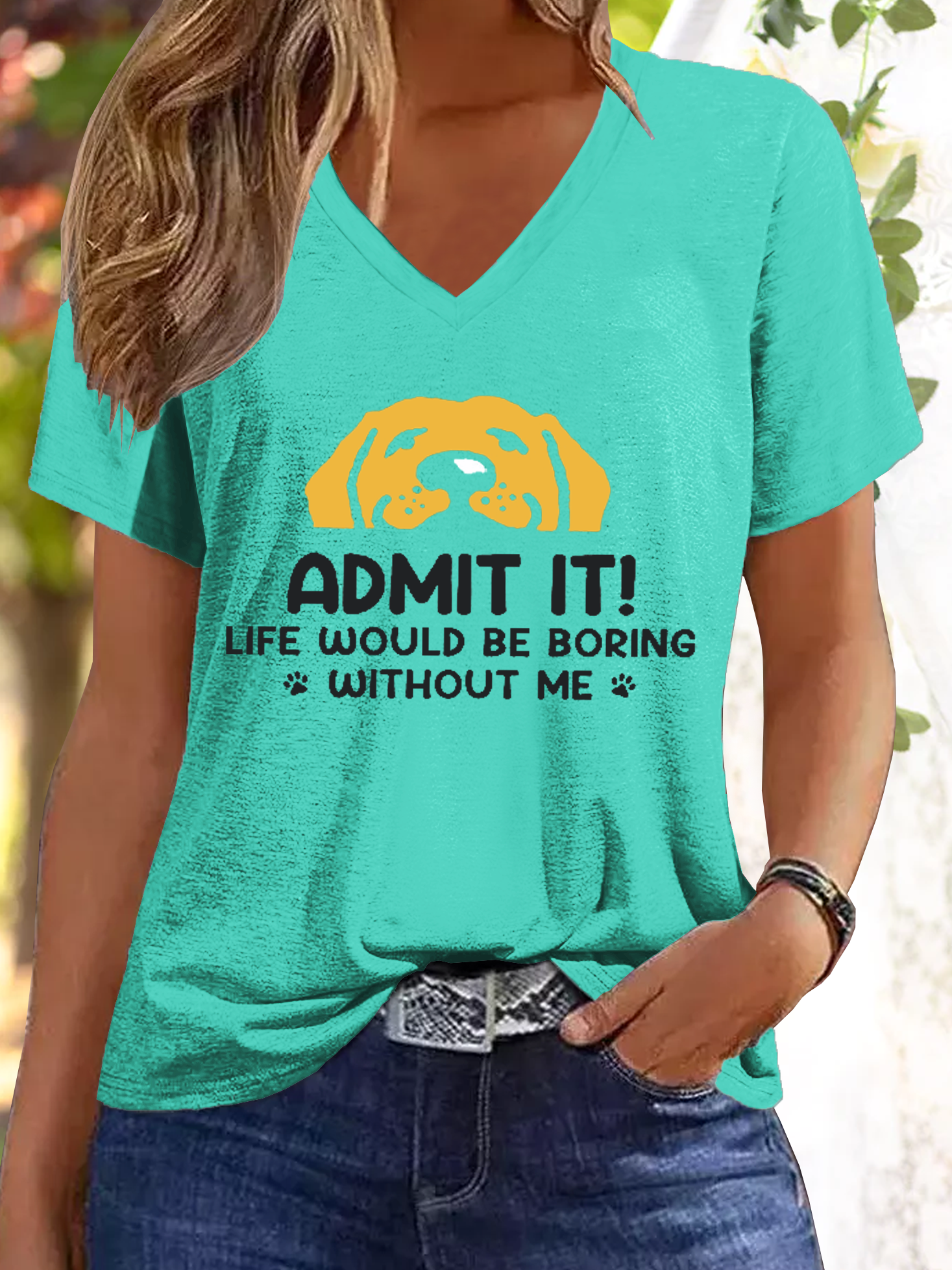 Women's Admit It! Life Would Be Boring Without Us Funny Dog V Neck Casual T-Shirt