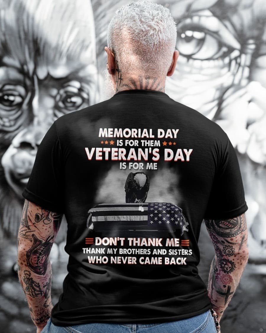 Men’s Memorial Day Is For Them, Veteran Day Is For Me Crew Neck T-Shirt