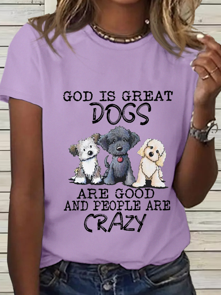 Women's Funny Dog God Is Great Dogs Are Good And People Are Crazy Cotton T-Shirt