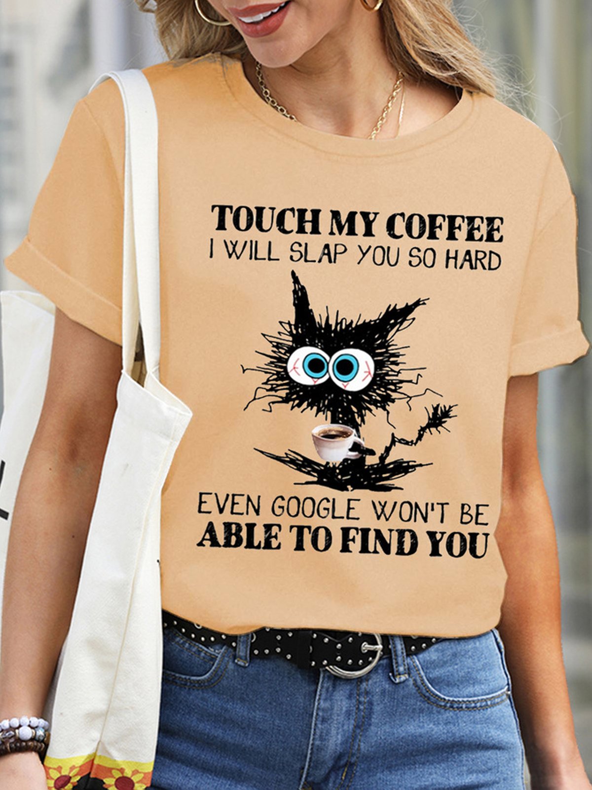 Women's Funny Touch My Coffee I Will Slap You So Hard  Waterproof Oilproof And Stainproof Fabric T-Shirt