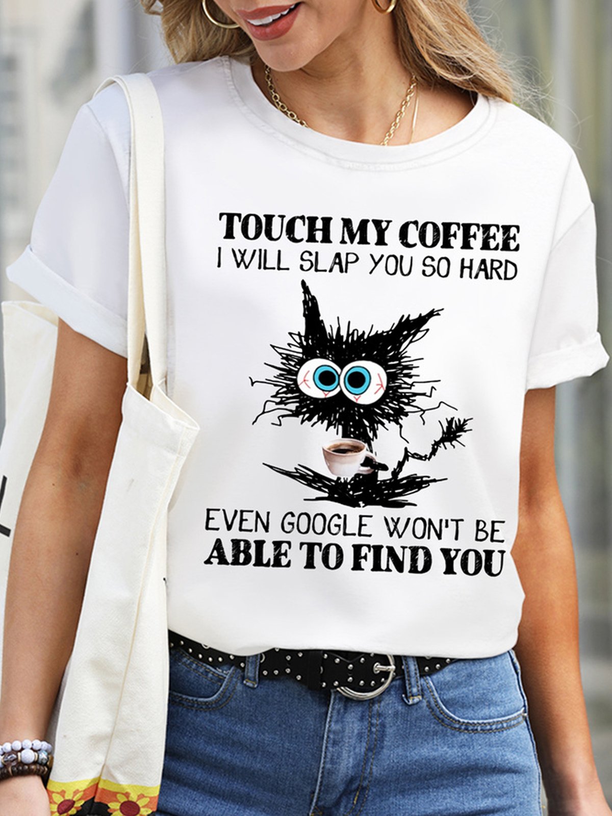 Women's Funny Touch My Coffee I Will Slap You So Hard  Waterproof Oilproof And Stainproof Fabric T-Shirt