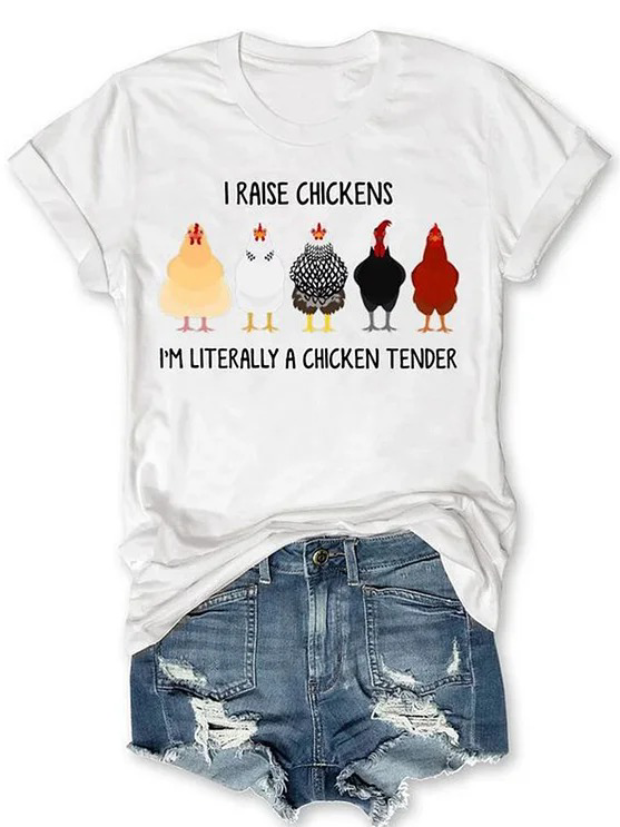 Women’s I Raise Chickens I'm Literally A Chicken Tender Cotton Simple Loose T-Shirt