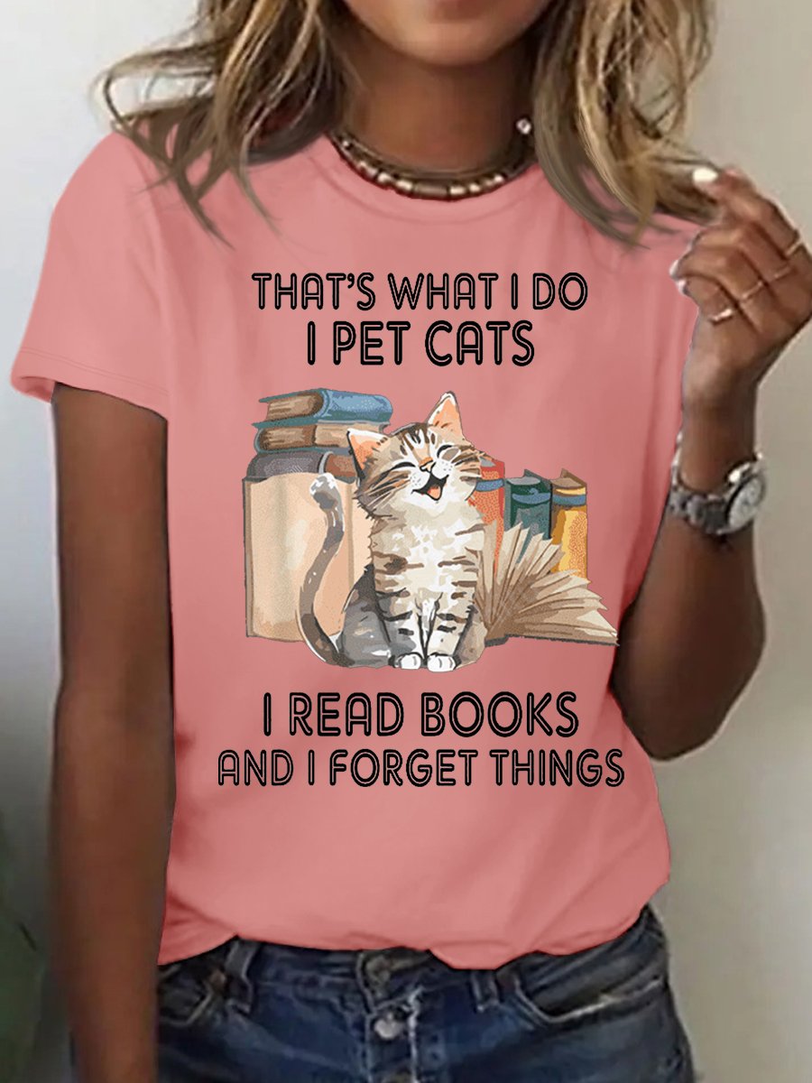 Women's Cotton That's What I Do I Pet Cats I Read Books And I Forget Things T-Shirt