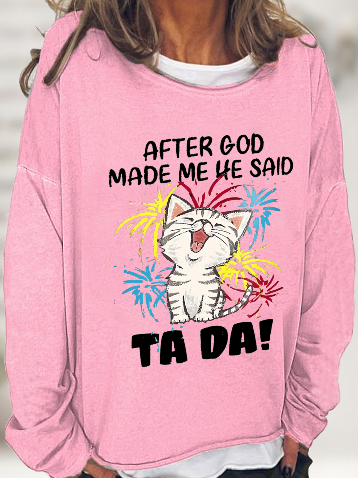 Women's Funny Cat After God Made Me He Said Ta Da Crew Neck Simple Sweatshirt