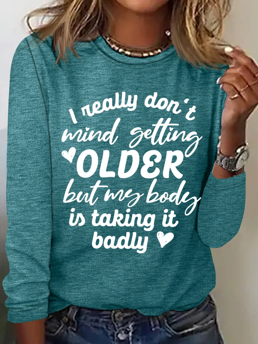 Women's I Really Don't Mind Geting Older Casual Cotton-Blend Crew Neck Long Sleeve Shirt