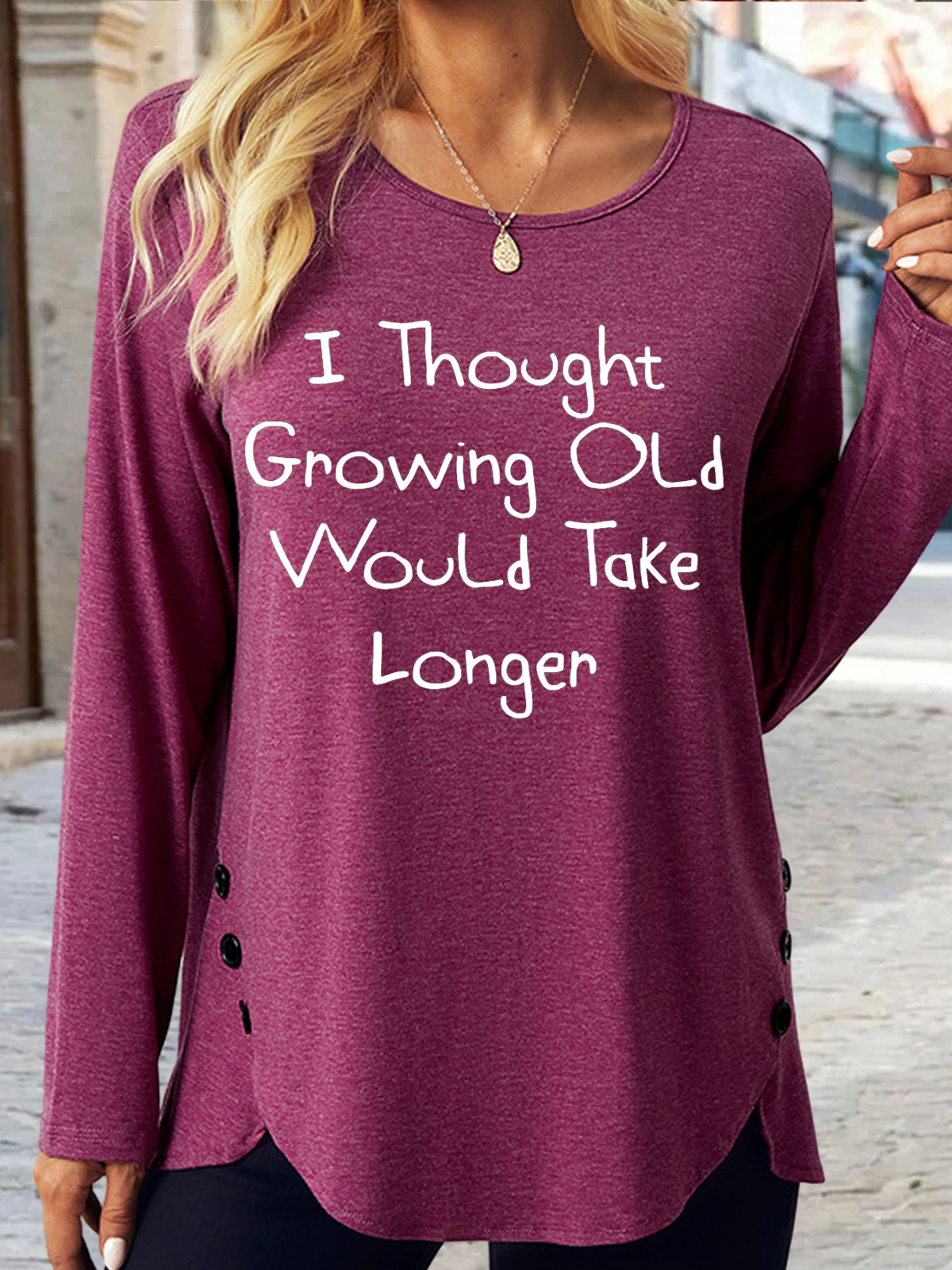 Women's Funny I Thought Growing Old Would Take Longer Cute Casual Regular Fit Crew Neck Long Sleeve Shirt