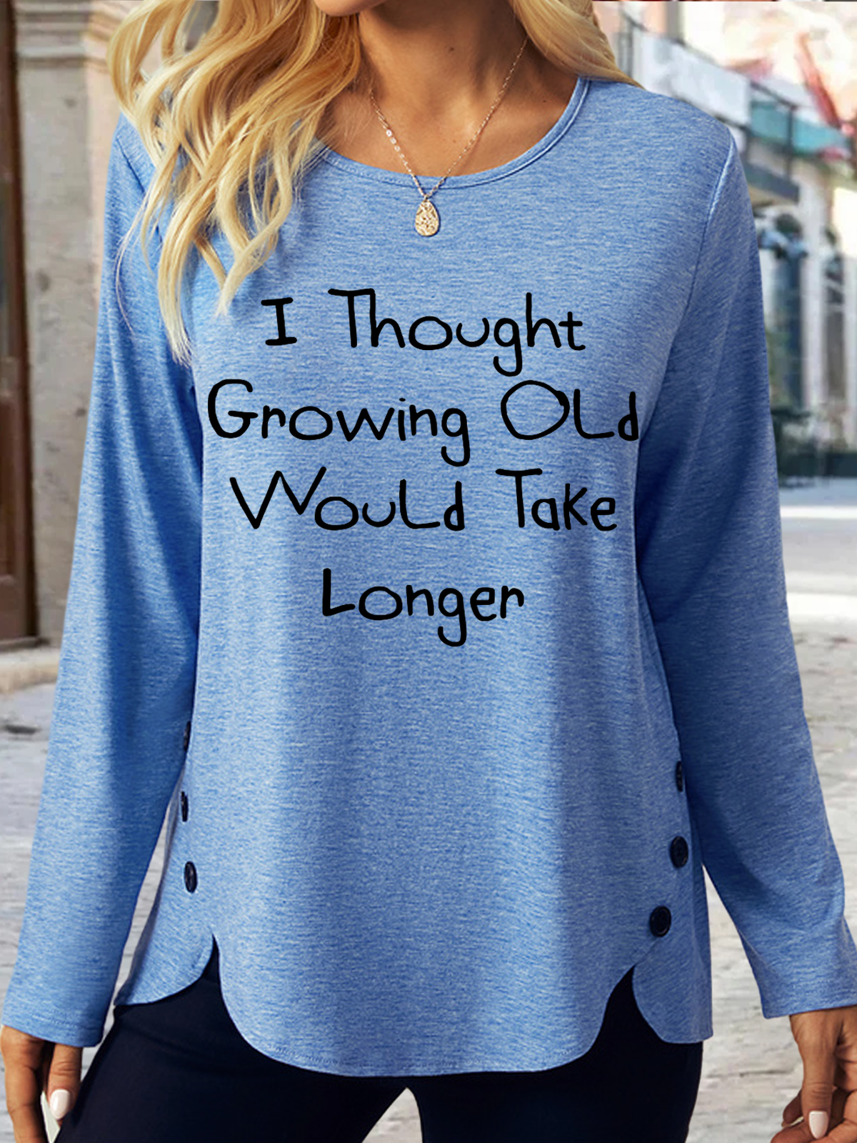 Women's Funny I Thought Growing Old Would Take Longer Cute Casual Regular Fit Crew Neck Long Sleeve Shirt