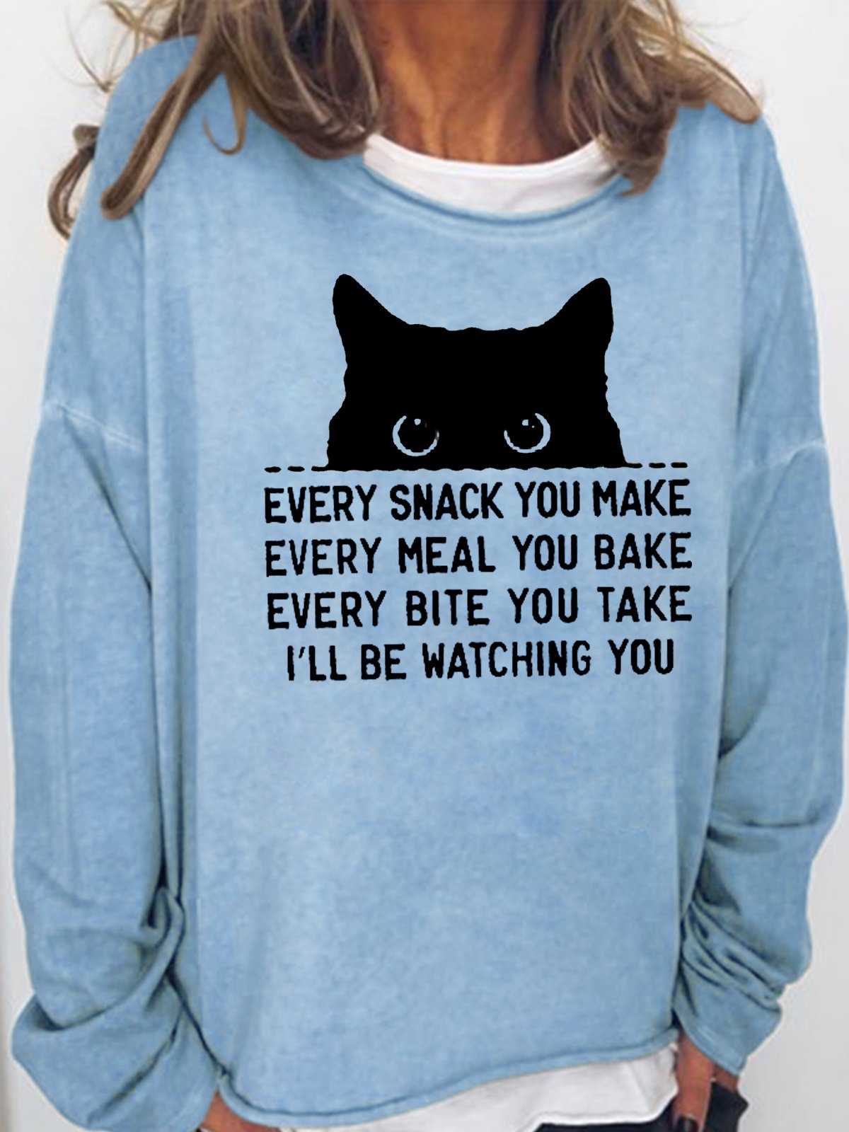 Women's Every snack you make I'll be watching you Funny cat Sweatshirt