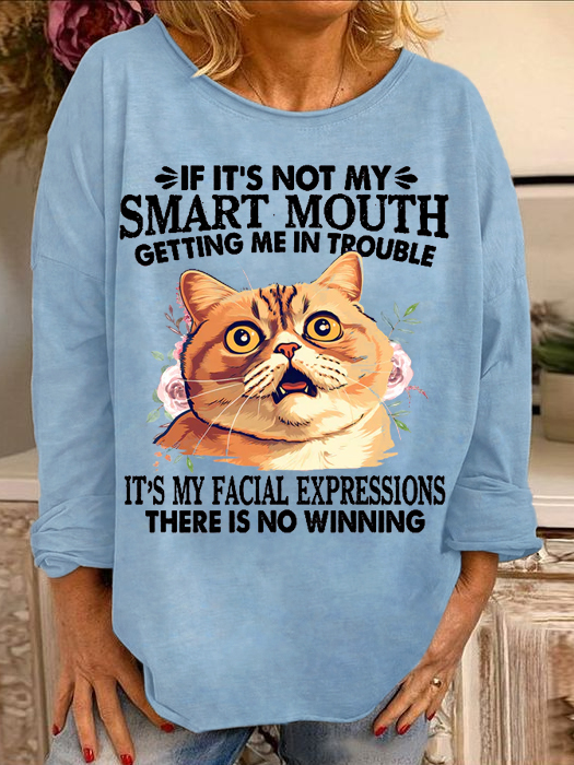 Women's Cool Cat If It's Not My Smart Mouth There Is No Winning Crew Neck Casual Sweatshirt