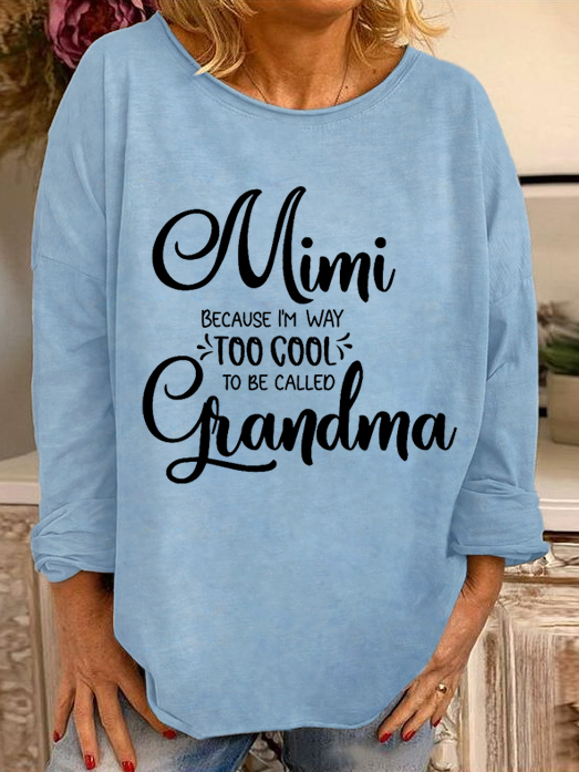 Women's Casual Mimi because I'm way too cool to be called Grandma Crew Neck Sweatshirt