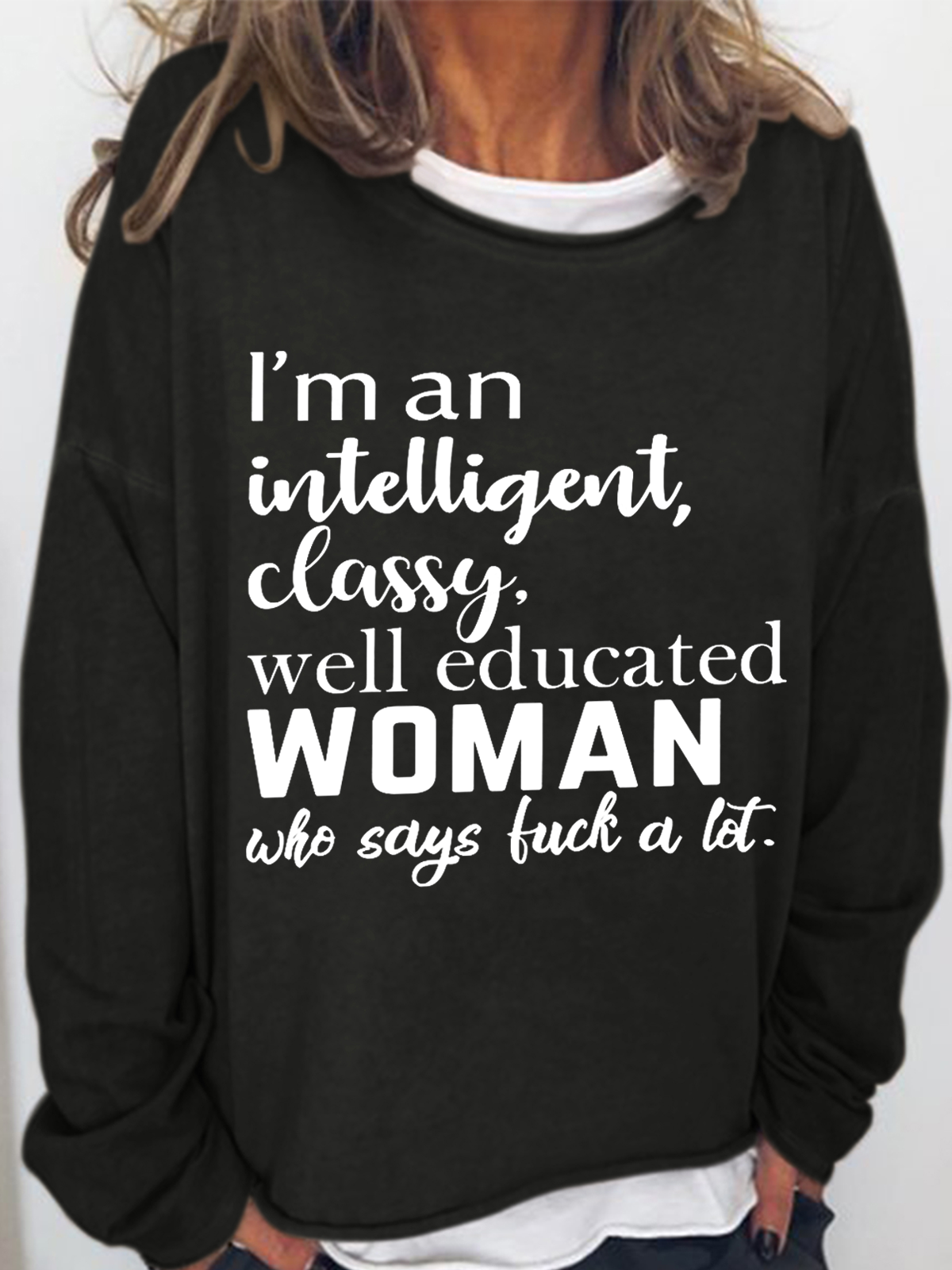 Women's Funny Cuss Word I'M An Intelligent Classy Well Educated Woman Who Says Fuck A Lot Cotton-Blend Text Letters Sweatshirt