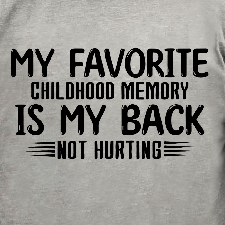 Men‘s My Favorite Childhood Memory Is My Back Not Hurting Casual T-Shirt