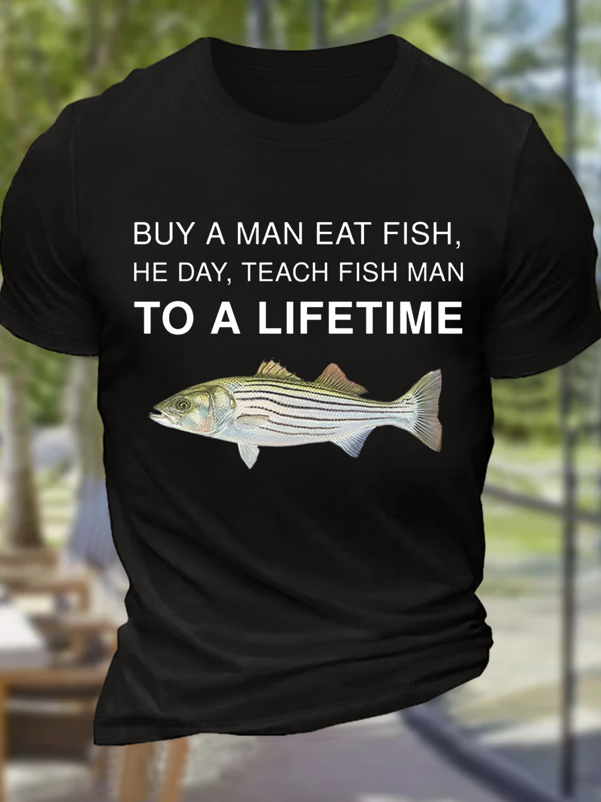 Men‘s Funny Meme Buy a Man Eat Fish He Day Teach Fish Man To A Lifetime Casual Cotton Crew Neck T-Shirt