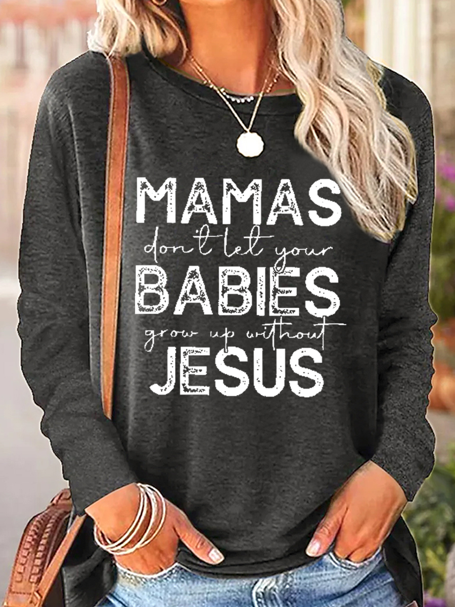 Women's Mamas Don't Let Your Babies Grow Up Without Jesus Print Casual Regular Fit Shirt