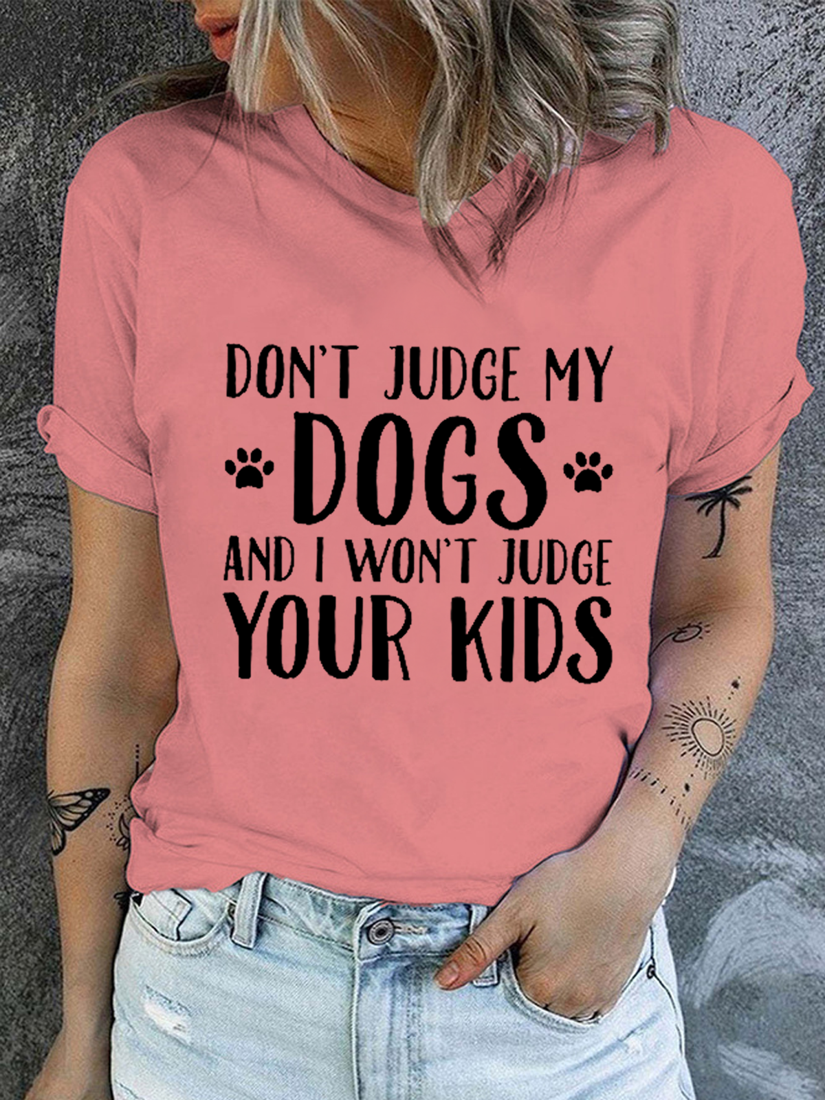 Women's Don't Judge My Dog And I Won't Judge Your Kids Print Cotton Crew Neck Casual T-Shirt