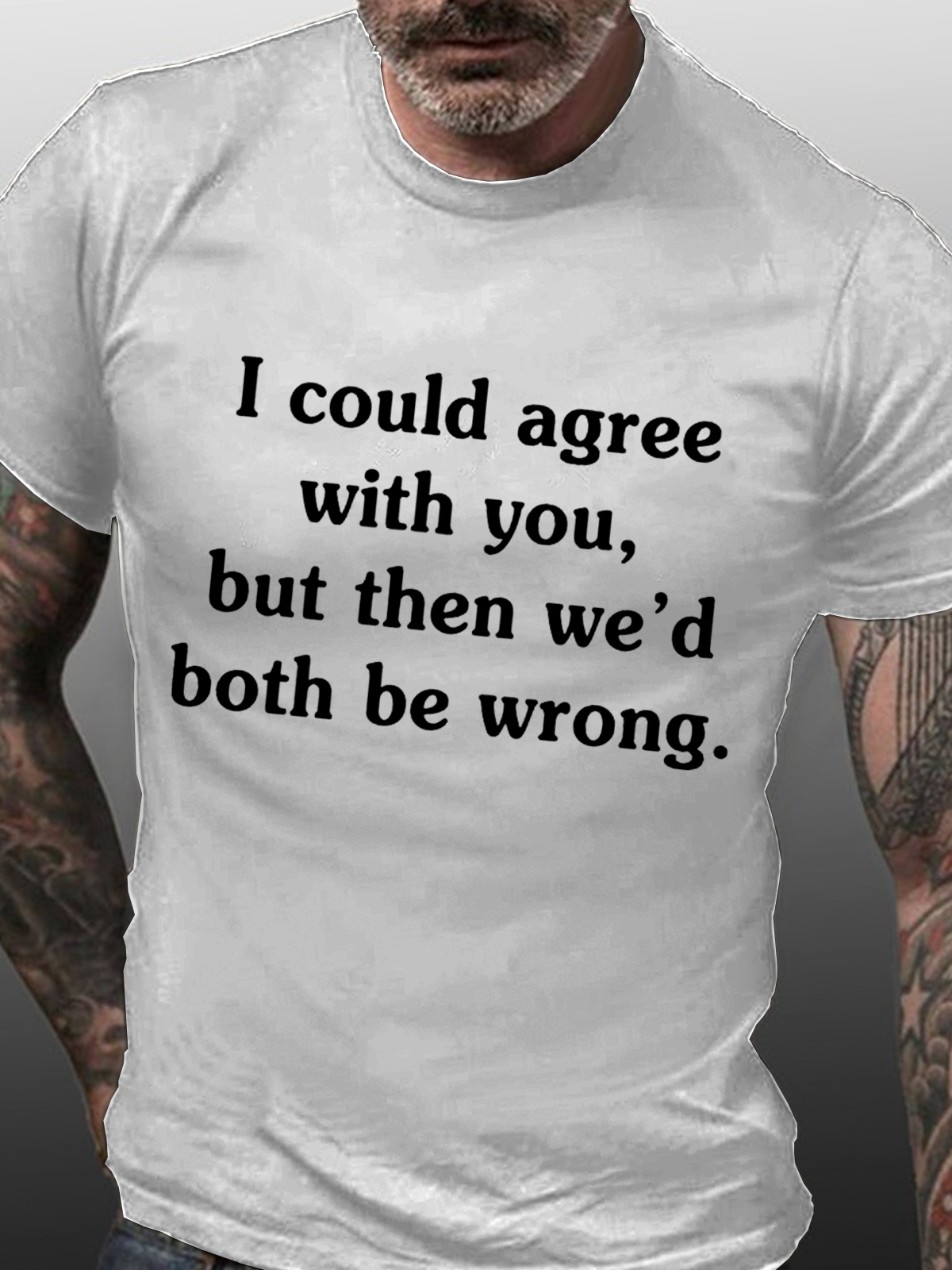 Men's I Could Agree With You Cotton Loose Casual Crew Neck T-Shirt