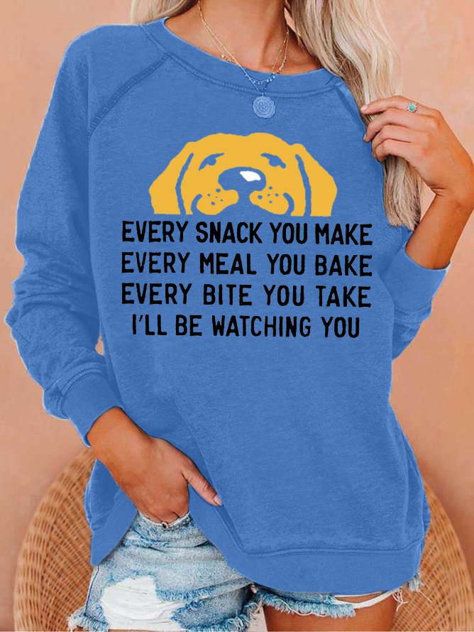 Women's Every Snack You Make I Will Watching You Funny Dog Graphic Print Casual Loose Crew Neck Sweatshirt