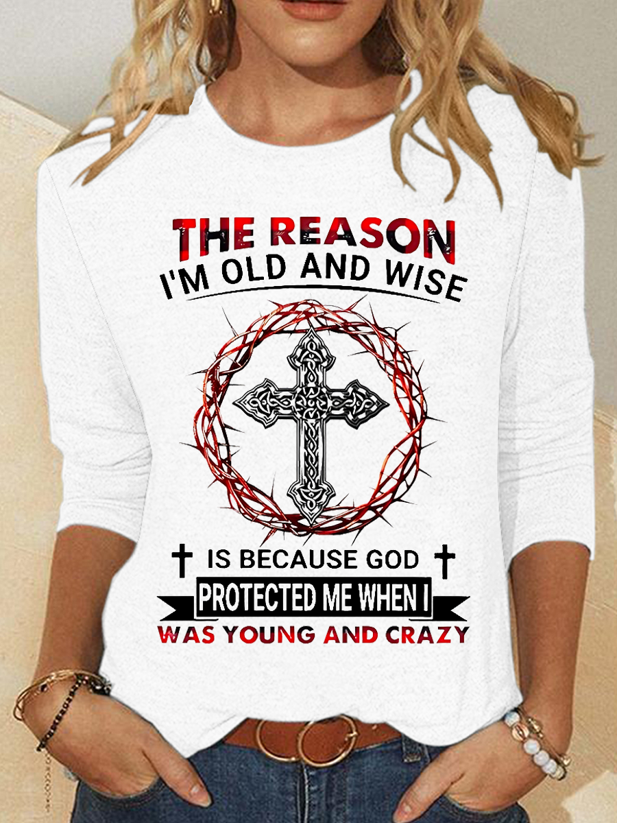 The Reason I'm Old And Wise Is Because God Protected Me When I Was Young And Crazy Casual Regular Fit Shirt