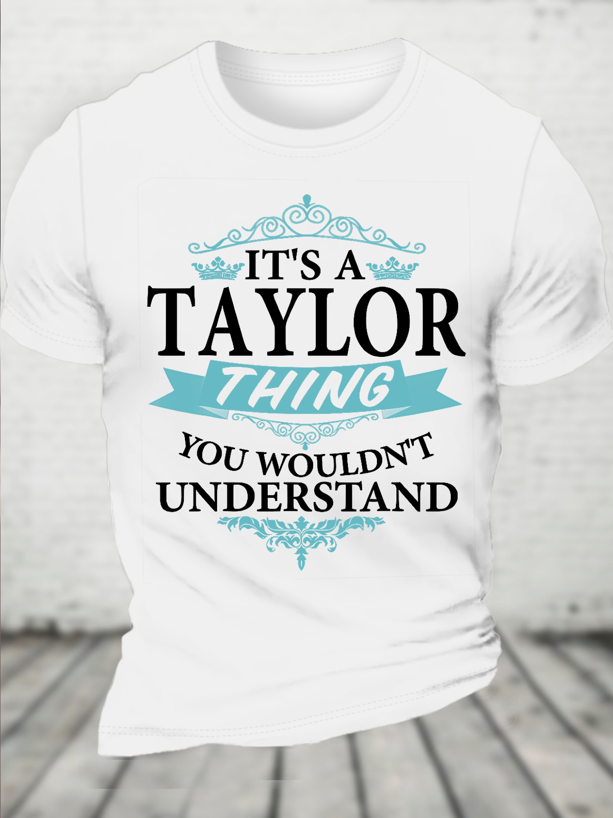 Cotton It's A Taylor Thing You Wouldn't Understand Mean Text Letters Crew Neck Casual T-Shirt