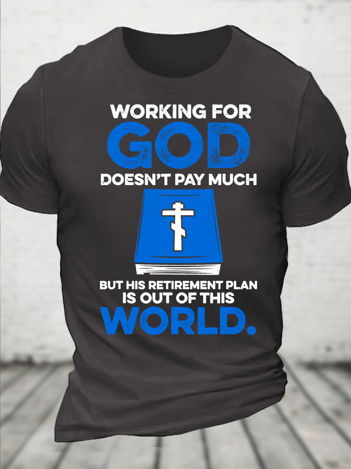 Cotton Working For God Doesn't Pay Much But His Retirement Plan Is Out Of This World Casual Text Letters Loose T-Shirt