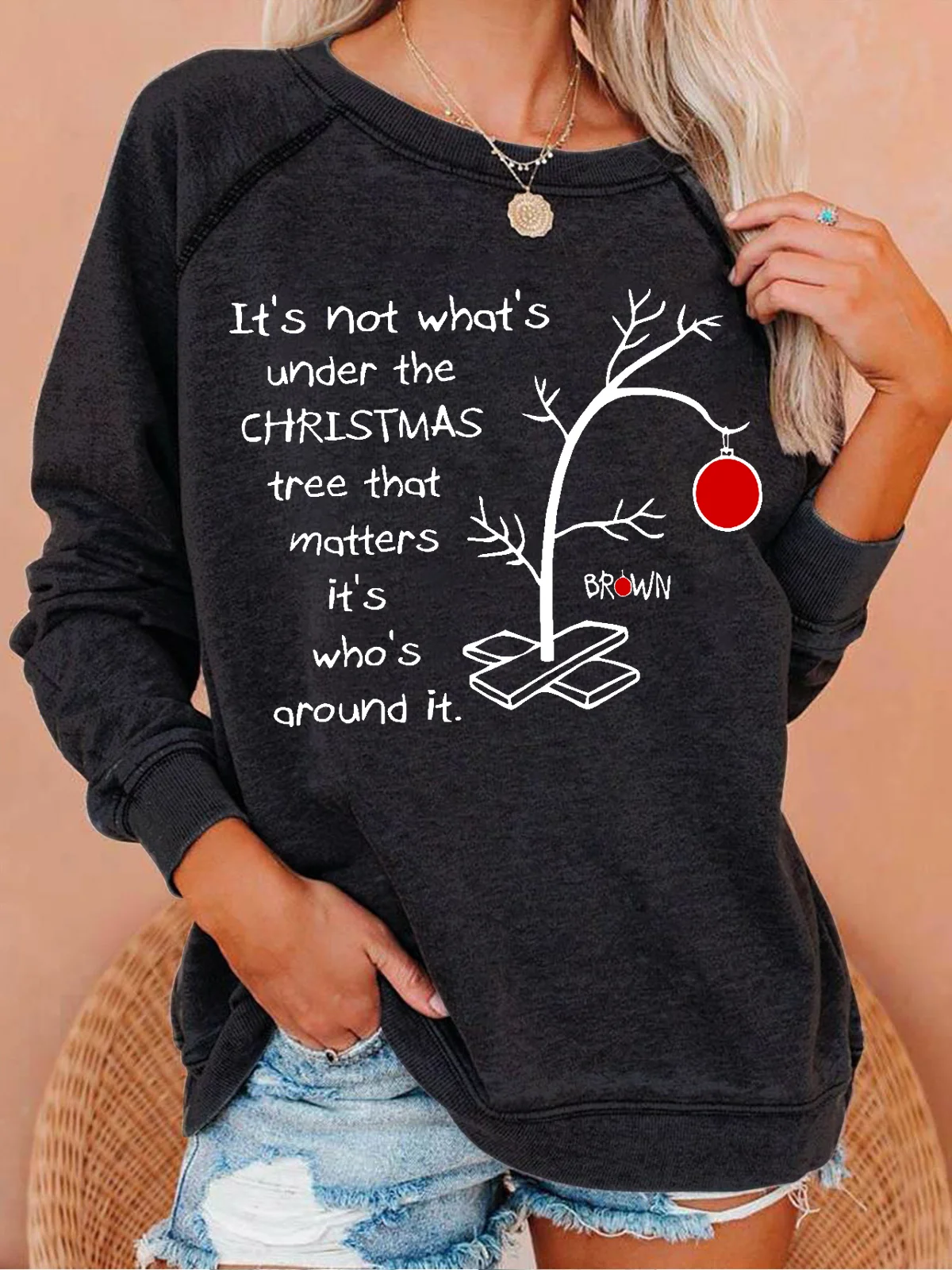 It's Not About What’s Under The Christmas Tree That Matters. It’s Who’s Around It Print Casual Sweatshirt