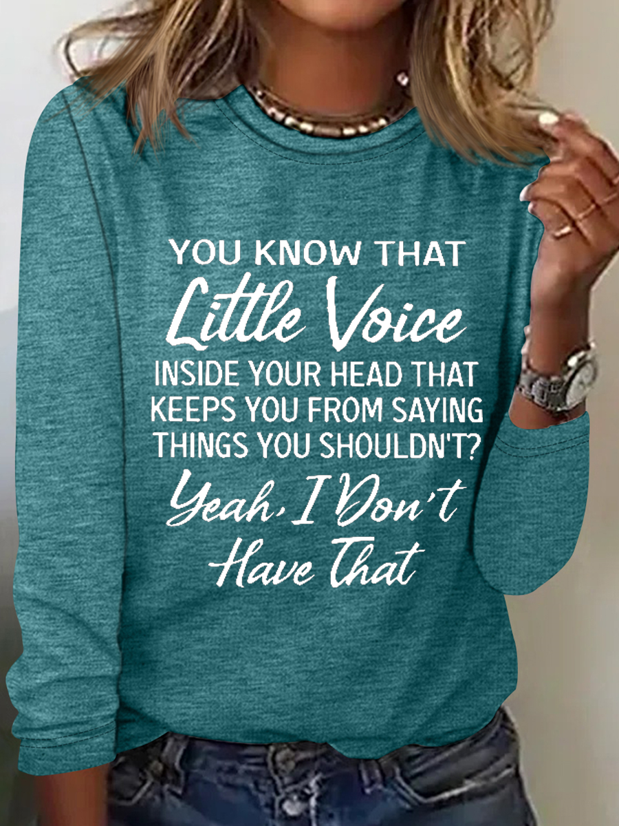 You Know That Little Voice Inside Your Head That Keeps You Cotton-Blend Simple Long Sleeve Shirt