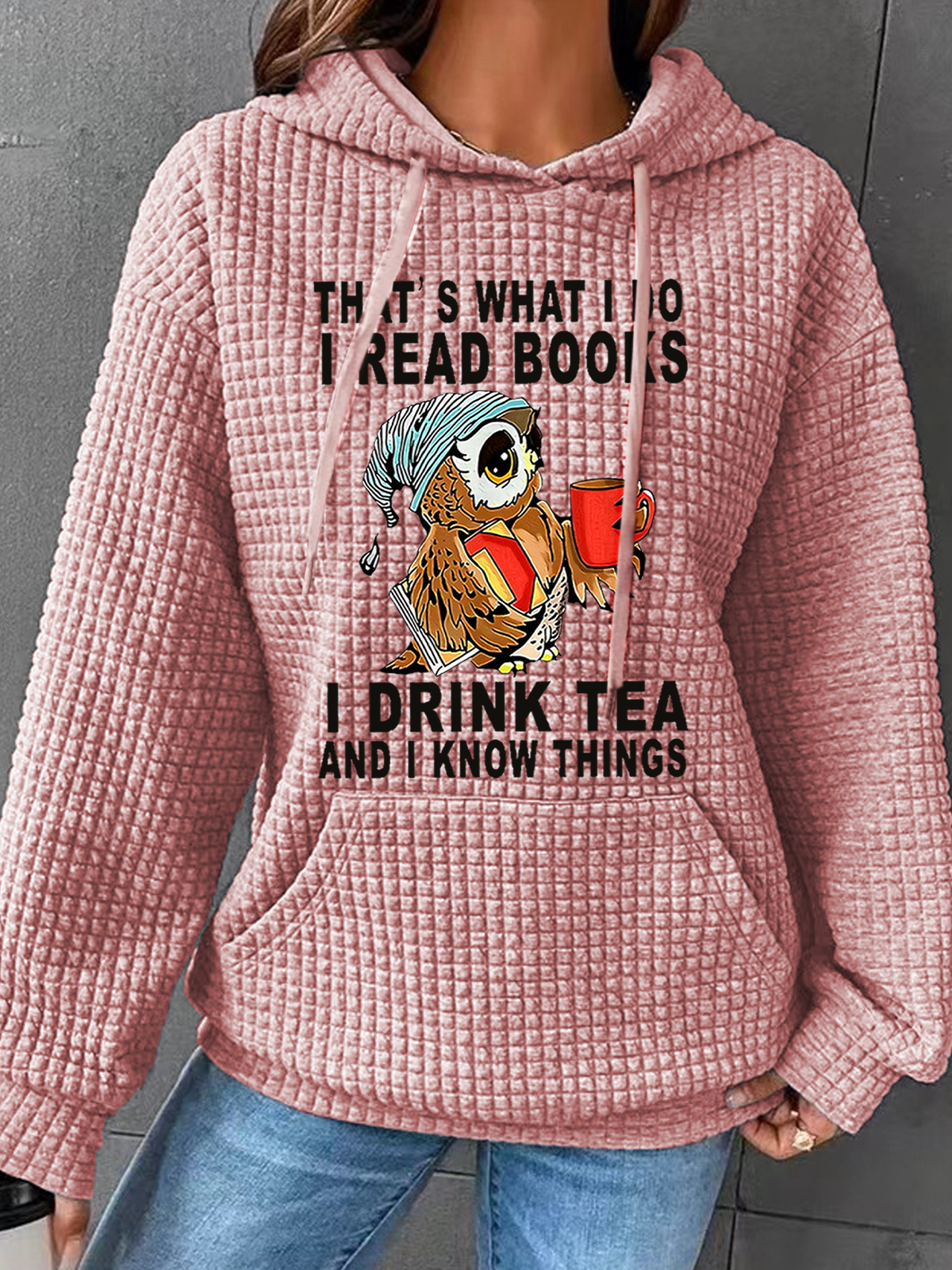 Women Owl That’s What I Do I Read Books I Drink Tea And I Know Things Text Letters Simple Hoodie Loose Hoodie