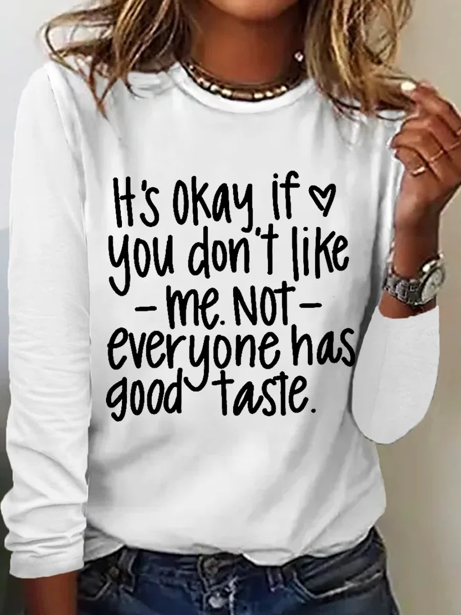 Its Okay If You Don't Like Me Not Everyone Crew Neck Simple Long Sleeve Shirt