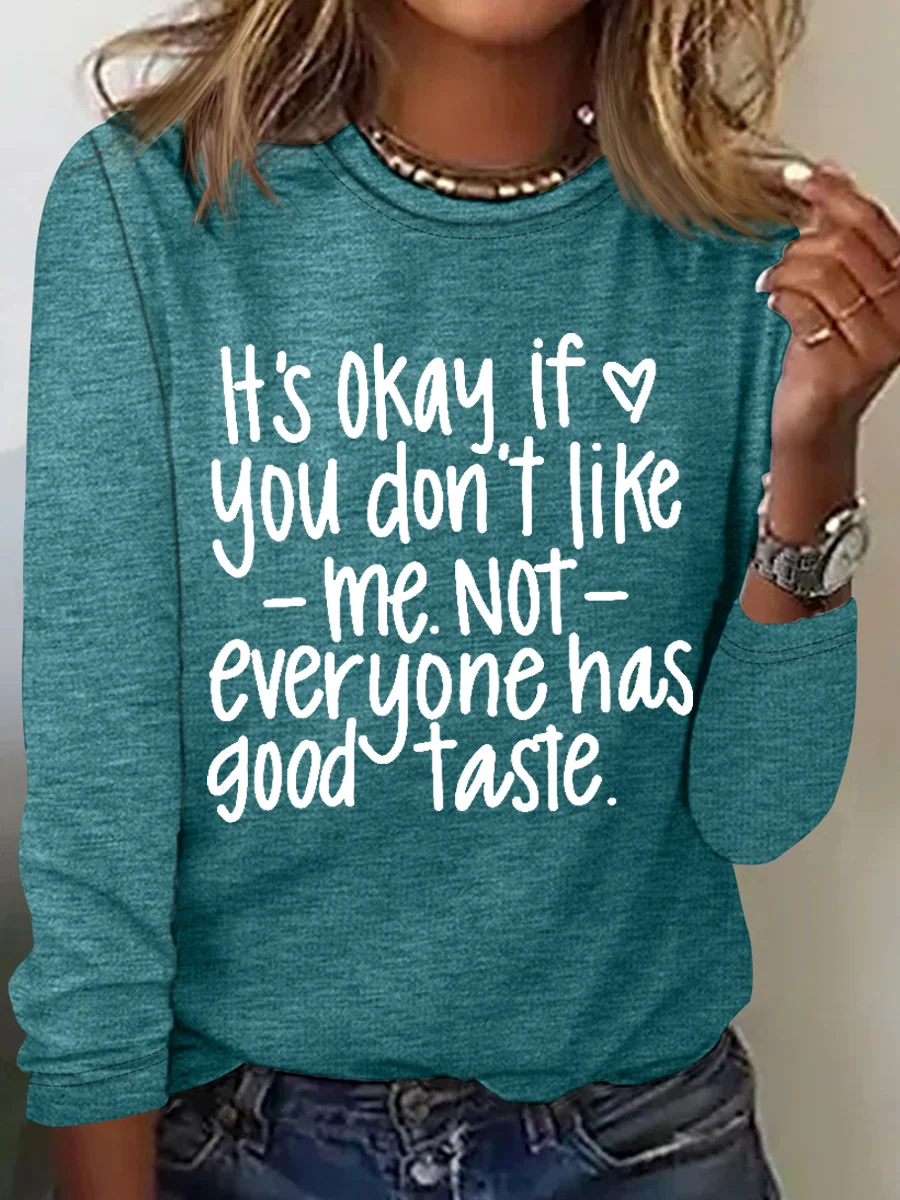 Its Okay If You Don't Like Me Not Everyone Crew Neck Simple Long Sleeve Shirt