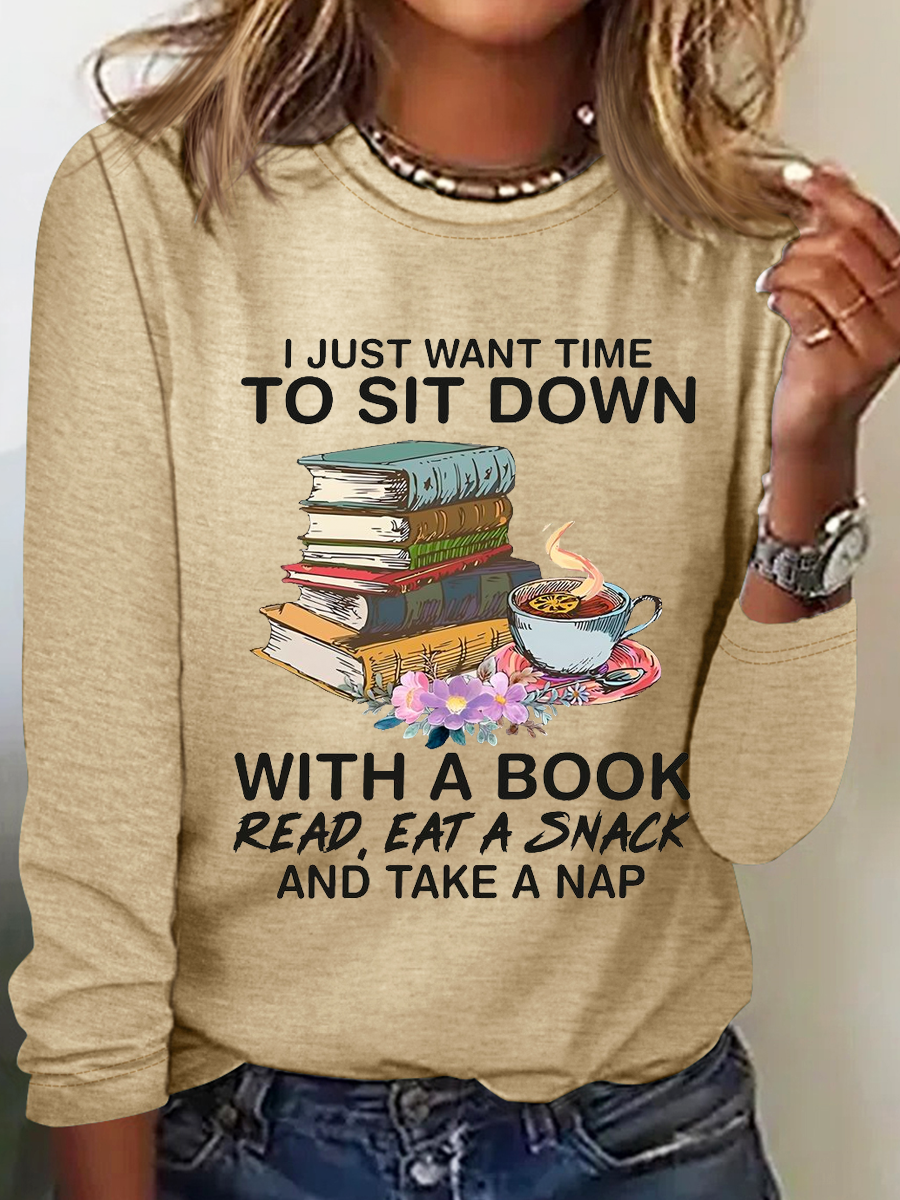 I Just Want Time To Sit Down With A Book Read Eat A Snack And Take A Nap Simple Text Letters Cotton-Blend Long Sleeve Shirt