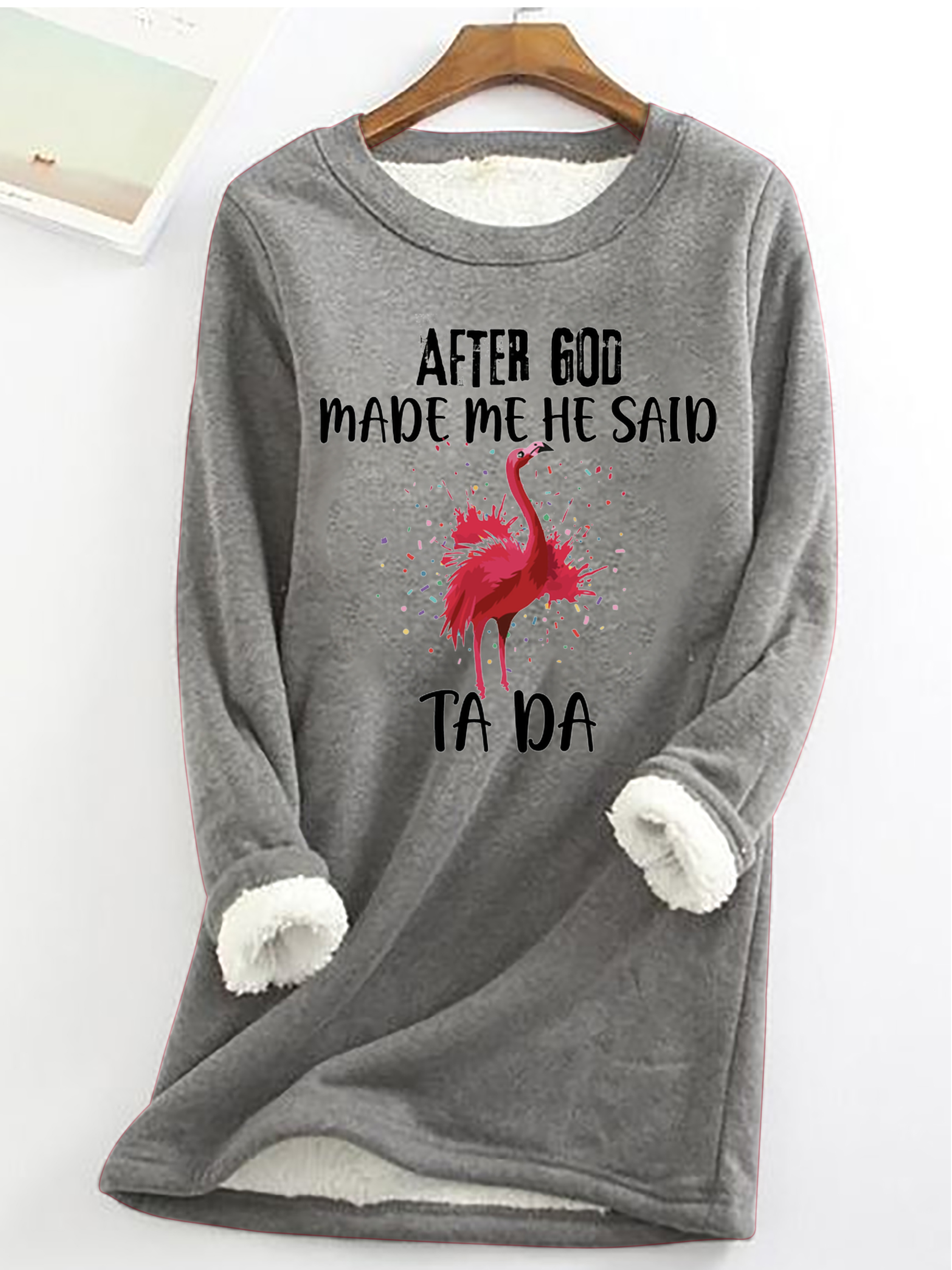 Women's After God Made Me He Said Ta Da Funny Graphic Printing Simple Animal Fleece Sweatshirt