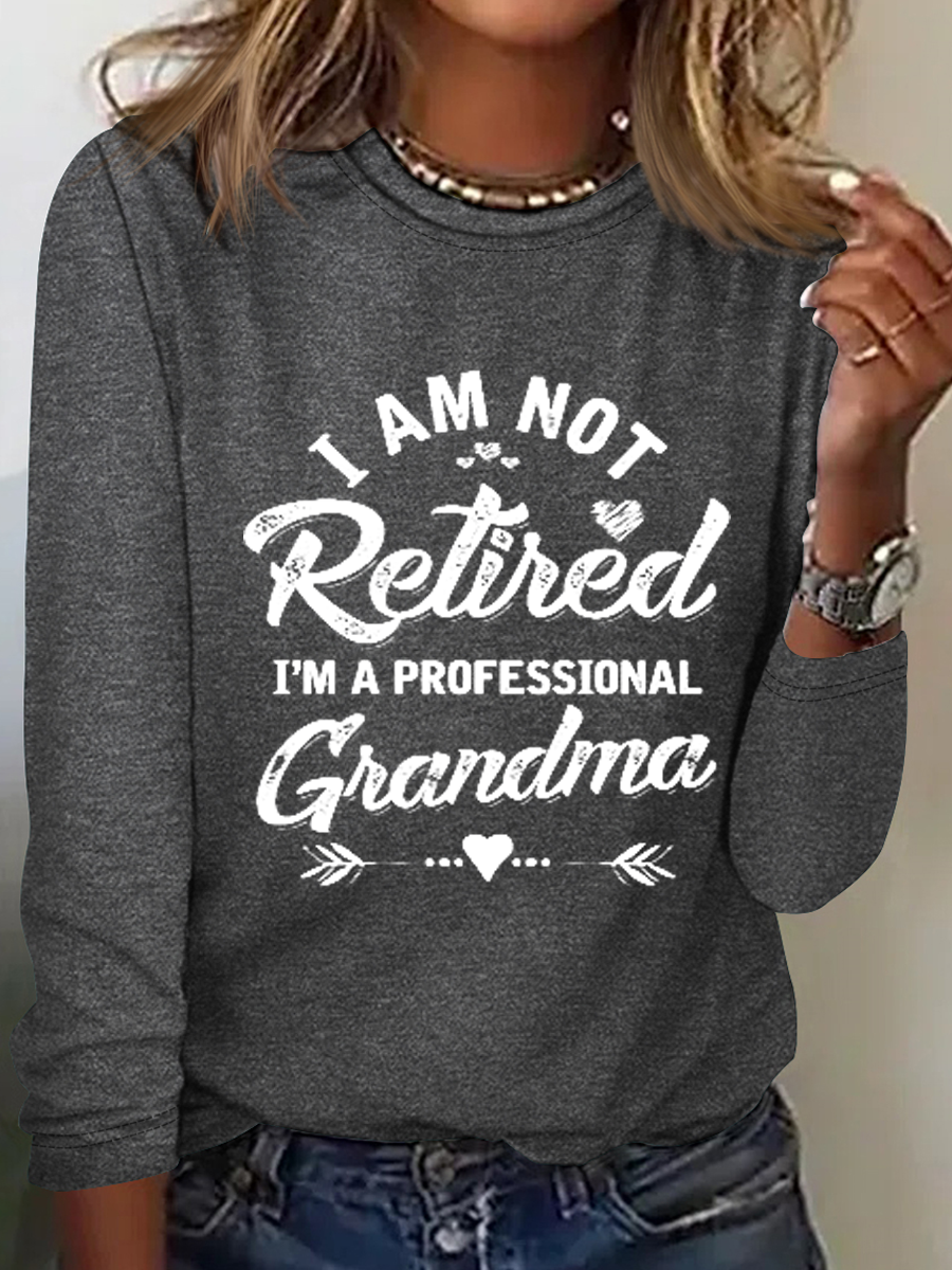Funny I'm Not Retired I'm A Professional Grandma  Crew Neck Casual Regular Fit Long Sleeve Shirt