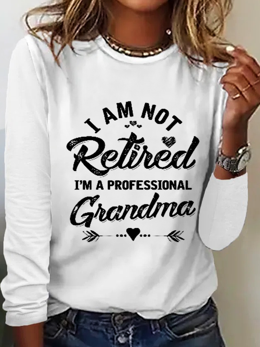 Funny I'm Not Retired I'm A Professional Grandma  Crew Neck Casual Regular Fit Long Sleeve Shirt