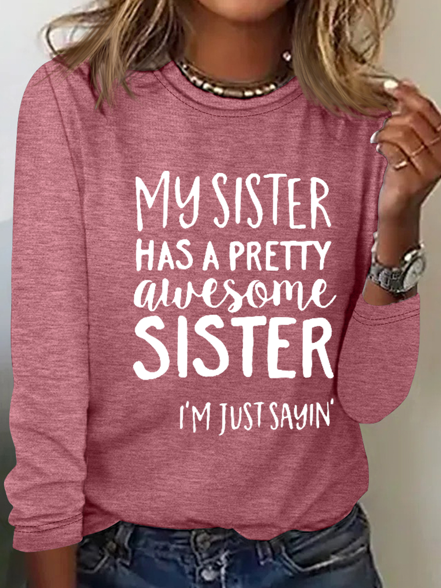 My Sister Has A Pretty Awesome Sister Cotton-Blend Text Letters Regular Fit Casual Long Sleeve Shirt