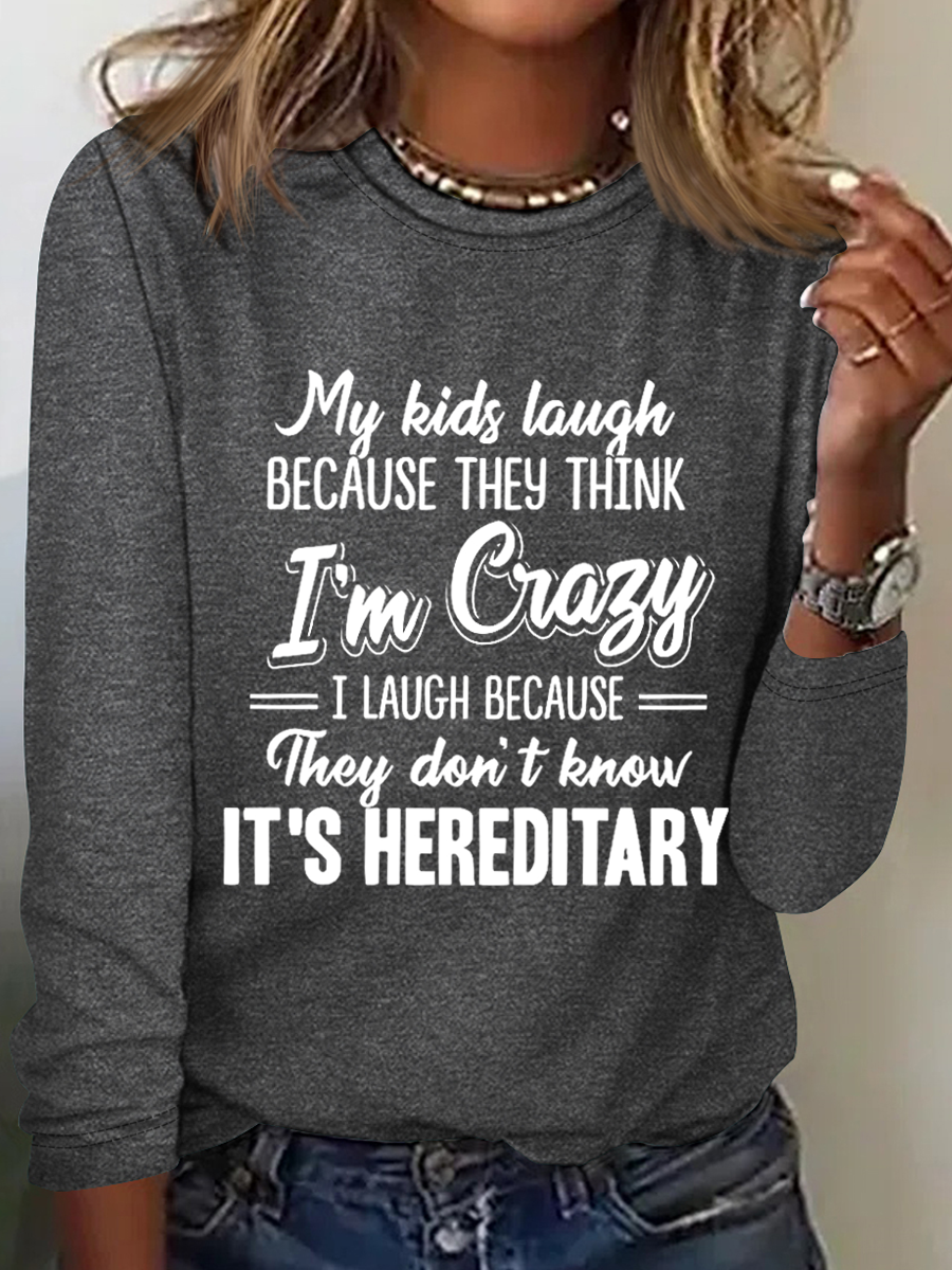 My Kids Laugh Because They Think I’m Crazy They Don’t Know It’s Hereditary Casual Cotton-Blend Long Sleeve Shirt